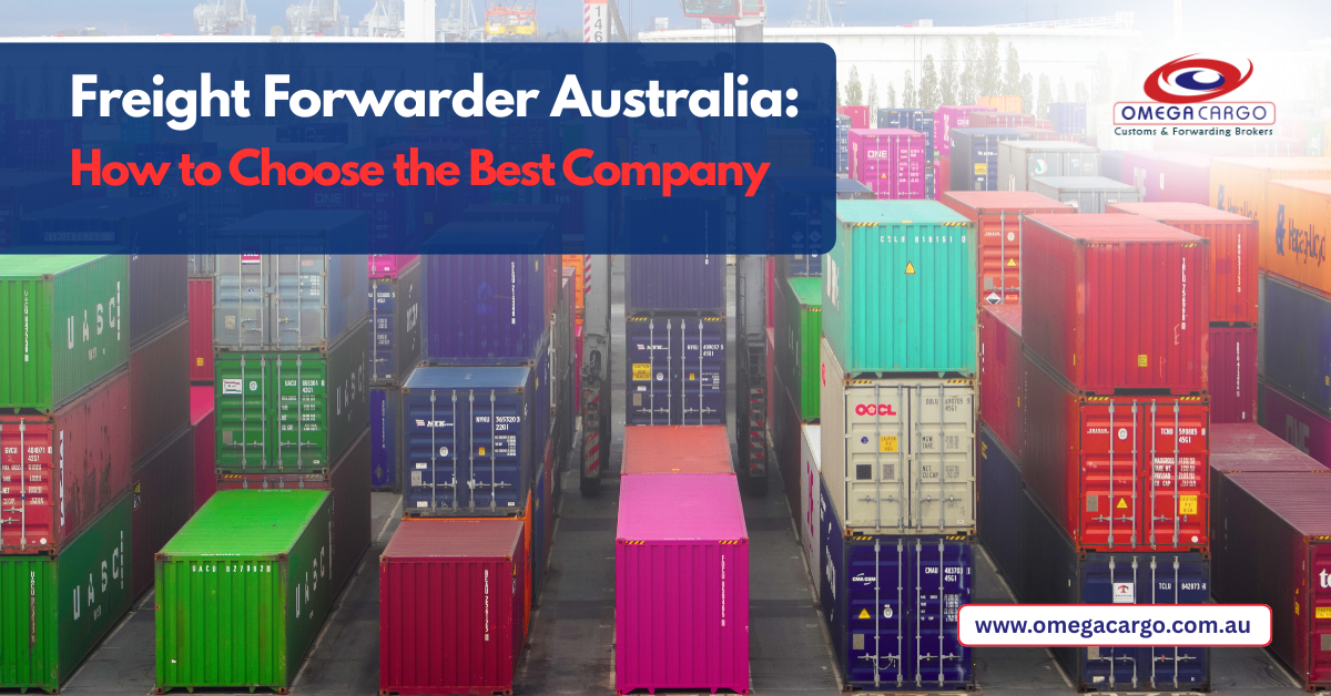 Freight Forwarder Australia: How to Choose the Best Company - Omega Cargo