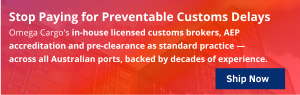 Stop Paying for Preventable Customs Delays Omega Cargo's in-house licensed customs brokers, AEP accreditation and pre-clearance as standard practice — across all Australian ports, backed by decades of experience. 
